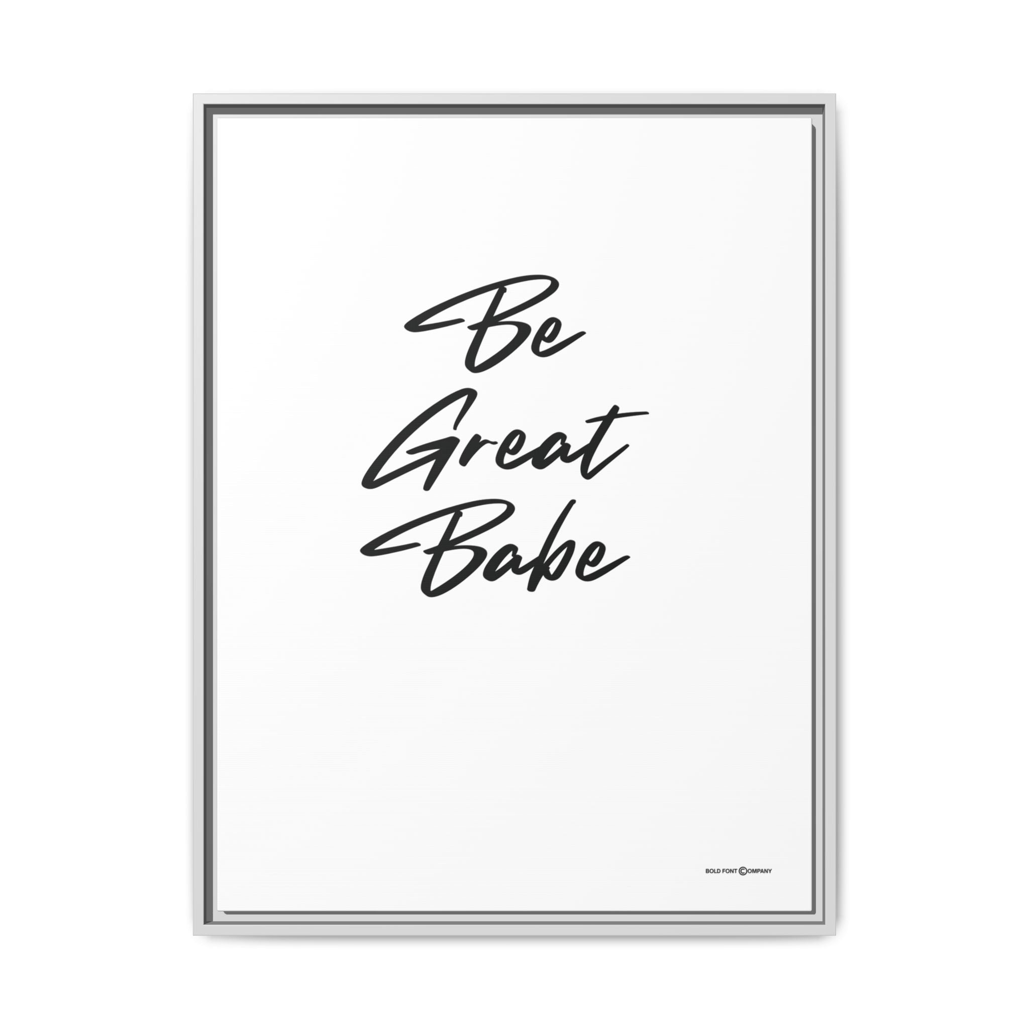 Be Great Babe Graphic | On White Canvas