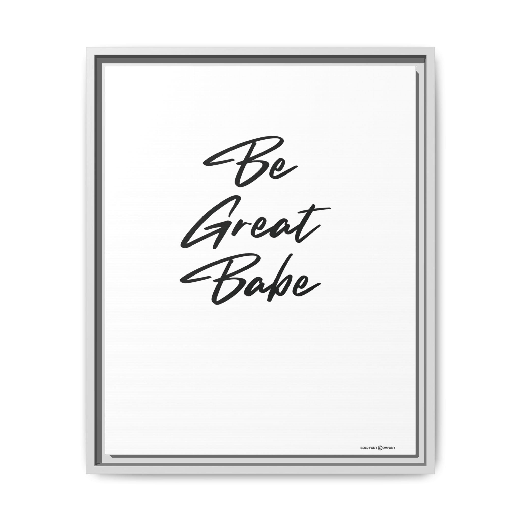 Be Great Babe Graphic | On White Canvas