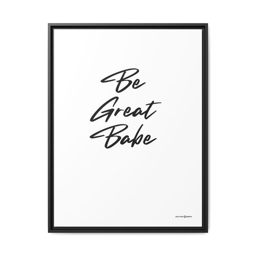 Be Great Babe Graphic | On White Canvas